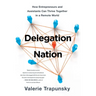 Delegation Nation: How Entrepreneurs and Assistants Can Thrive Together in a Remote World