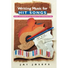 Writing Music for Hit Songs: [Over 100 Examples by Today's Top Songwriters]