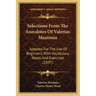 Selections From The Anecdotes Of Valerius Maximus: Adapted For The Use Of Beginners, With Vocabulary, Notes, And Exercises (1897)