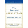 If the Church Were Christian: Rediscovering the Values of Jesus