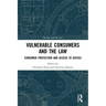 Vulnerable Consumers and the Law: Consumer Protection and Access to Justice