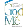 God of Me: Imagining God Throughout Your Lifetime