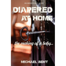 Diapered at Home: The Making of a Baby