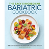 The Easy 5-Ingredient Bariatric Cookbook: 100 Postsurgery Recipes for Lifelong Health
