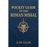 Pocket Guide to the Roman Missal: A Beginner's Guide to the Order of the Catholic Mass and the Prayers, Gestures, and Meaning Behind It