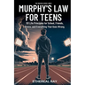 Murphy's Law For Teens: 101 Life Principles for School, Friends, Stress, and Everything That Goes Wrong