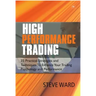 High Performance Trading: 35 Practical Strategies and Techniques to Enhance Your Trading Psychology and Performance