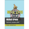 Nickel Cross: Retired combat pilot