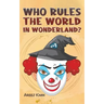 Who Rules the World in Wonderland?