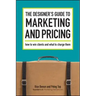 The Designer's Guide To Marketing And Pricing