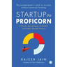 Startup to Proficorn: A Private, Bootstrapped, Profitable, and Highly Valuable Venture