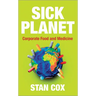 Sick Planet: Corporate Food and Medicine: Corporate Food and Medicine