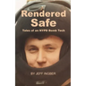 Rendered Safe: Tales of an NYPD Bomb Tech