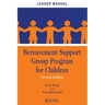 Bereavement Support Group Program for Children: Leader Manual and Participant Workbook