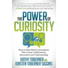 The Power of Curiosity: How to Have Real Conversations That Create Collaboration, Innovation and Understanding