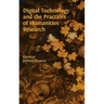 Digital Technology and the Practices of Humanities Research