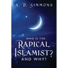 Who Is the Radical Islamist? and Why?