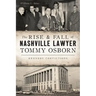 The Rise & Fall of Nashville Lawyer Tommy Osborn: Kennedy Convictions