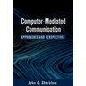 Computer-Mediated Communication: Approaches and Perspectives