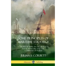 Some Principles of Maritime Strategy: A Theory of War on the High Seas; Naval Warfare and the Command of Fleets