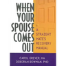 When Your Spouse Comes Out: A Straight Mate's Recovery Manual