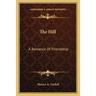 The Hill: A Romance Of Friendship