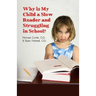 Why is My Child a Slow Reader and Struggling in School?: What Every Parent Needs to Know
