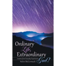Ordinary Life, Extraordinary God!: Lessons from Everyday Experiences