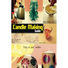 Candle Making Guide: The Complete Guide To Homemade Candle
