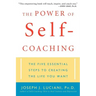 The Power of Self-Coaching: The Five Essential Steps to Creating the Life You Want