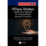 Where Matters: Healthcare's Playbook for Location-Based Services 2.0 and AI