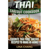 Thai Takeout Cookbook: Favorite Thai Food Takeout Recipes to Make at Home