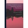 Vassili Verestchagin, Painter, Soldier, Traveller; Autobiographical Sketches; Volume 1