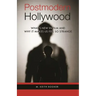 Postmodern Hollywood: What's New in Film and Why It Makes Us Feel So Strange