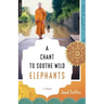 A Chant to Soothe Wild Elephants