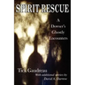 Spirit Rescue: A Dowser's Ghostly Encounters