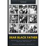 Dear Black Father: Messages of Strength for the Man of the House