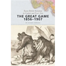 The Great Game, 1856-1907: Russo-British Relations in Central and East Asia