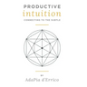 Productive Intuition: Connecting To The Subtle