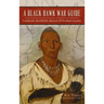 Black Hawk War Guide: Landmarks, Battlefields, Museums and Firsthand Accounts