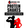 Protein Shakes: Top 50 Protein Shake Recipes for Weight Loss