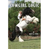 Cowgirl Logic: Short stories containing wisdom to live by (With a sprinkling of stupidity mixed in just for entertainment sake)