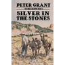 Silver In The Stones: A Classic Western Story of Greed and Revenge