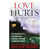 Love Hurts: The True Story of a Teen Romance, a Vicious Plot, and a Family Murdered