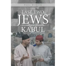 The Last Two Jews of Kabul
