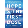 Hope Is the First Dose: A Treatment Plan for Recovering from Trauma, Tragedy, and Other Massive Things