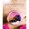 Cocina Holistica: Plant-Powered Recipes Inspired by Guatemalan Superfoods