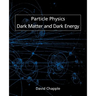 Particle Physics, Dark Matter and Dark Energy