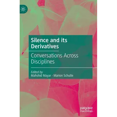 Silence and Its Derivatives: Conversations Across Disciplines