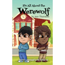 It's All About the Werewolf: an early chapter book for young readers